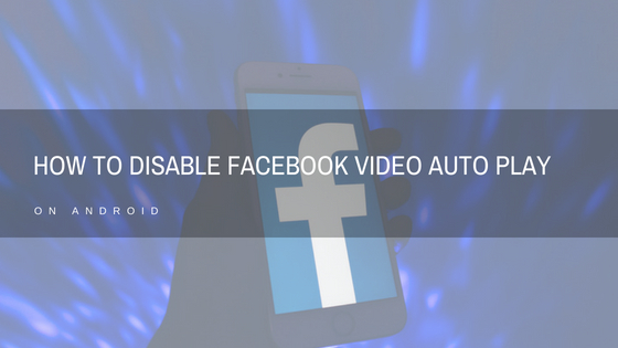 Disable Facebook Video Autoplay